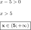 x - 5 0\\\\x 5\\\\\boxed{\bf{x\in (5;+\infty)}}