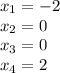 x_{1}=-2\\x_{2}=0\\x_{3}=0\\x_{4}=2