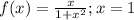 f(x)=\frac{x}{1+x^2};x=1