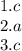 1.c \\ 2.a \\ 3.c