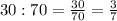 30:70=\frac{30}{70}=\frac{3}{7}