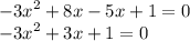 { - 3x}^{2} + 8x - 5x + 1 = 0 \\ { - 3x}^{2} + 3x + 1 = 0