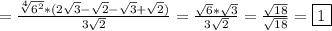 =\frac{\sqrt[4]{6^{2}}*(2\sqrt{3}-\sqrt{2}-\sqrt{3}+\sqrt{2})}{3\sqrt{2}}=\frac{\sqrt{6}*\sqrt{3}}{3\sqrt{2}}=\frac{\sqrt{18}}{\sqrt{18}}=\boxed1