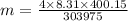 m = \frac{4\times 8.31 \times 400.15}{303975}