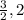 \frac{3}{2} ,2