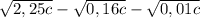 \sqrt{2,25c}-\sqrt{0,16c}-\sqrt{0,01c}