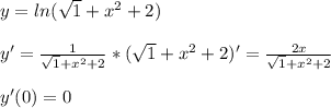 y=ln(\sqrt{1}+x^2+2)\\\\y'=\frac{1}{\sqrt{1}+x^2+2 }*(\sqrt{1}+x^2+2)'=\frac{2x}{\sqrt{1}+x^2+2 } \\\\y'(0)=0