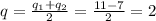 q = \frac{q_1+q_2}{2} = \frac{11-7}{2}=2