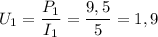 \displaystyle U_1=\frac{P_1}{I_1}=\frac{9,5}{5}=1,9