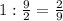 1 : \frac{9}{2} = \frac{2}{9}