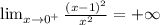 \lim_{x \to 0^+} \frac{(x-1)^2}{x^2} = + \infty