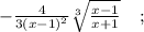 -\frac{4}{3(x-1)^{2}} \sqrt[3]{\frac{x-1}{x+1}} \quad ;