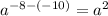 {a}^{ - 8 - ( - 10)} = {a}^{2}