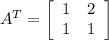 A^T=\left[\begin{array}{ccc}1&2\\1&1\\\end{array}\right]