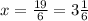 x = \frac{19}{6} = 3\frac{1}{6}