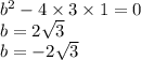 {b}^{2} - 4 \times 3 \times 1 = 0 \\ b = 2 \sqrt{3} \\ b = - 2 \sqrt{3}