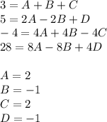 3 =A + B + C \\ 5 = 2A - 2B + D \\ - 4 = 4A + 4B- 4C \\ 28 = 8A - 8B+ 4D\\ \\ A = 2 \\ B = - 1 \\ C =2 \\ D = - 1