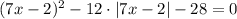 (7x-2)^2 - 12\cdot |7x-2| - 28 = 0