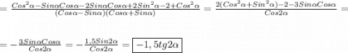 =\frac{Cos^{2}\alpha-Sin\alpha Cos\alpha-2Sin\alpha Cos\alpha+2Sin^{2}\alpha-2+Cos^{2}\alpha}{(Cos\alpha-Sin\alpha)(Cos\alpha+Sin\alpha)}=\frac{2(Cos^{2}\alpha+Sin^{2}\alpha)-2-3Sin\alpha Cos\alpha}{Cos2\alpha}=\\\\=-\frac{3Sin\alpha Cos\alpha}{Cos2\alpha}=-\frac{1,5Sin2\alpha }{Cos2\alpha} =\boxed{-1,5tg2\alpha}