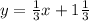 y=\frac{1}{3}x +1\frac{1}{3}