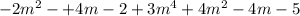 - 2m {}^{2} - + 4m - 2 + 3m {}^{4} + 4m {}^{2} - 4m - 5