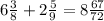 6 \frac{3}{8} + 2 \frac{5}{9} = 8 \frac{67}{72}