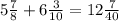 5 \frac{7}{8} + 6 \frac{3}{10} = 12 \frac{7}{40}