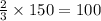 \frac{2}{3} \times 150 = 100