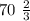 70\ \frac{2}{3}