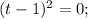 (t-1)^{2}=0;