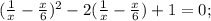 (\frac{1}{x}-\frac{x}{6})^{2}-2(\frac{1}{x}-\frac{x}{6})+1=0;