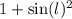 1 + \sin(l) {}^{2}