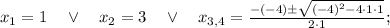 x_{1}=1 \quad \vee \quad x_{2}=3 \quad \vee \quad x_{3,4}=\frac{-(-4) \pm \sqrt{(-4)^{2}-4 \cdot 1 \cdot 1}}{2 \cdot 1};