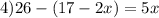 4) 26-(17-2x)=5x