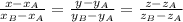 \frac{x-x_A}{x_B-x_A} =\frac{y-y_A}{y_B-y_A} =\frac{z-z_A}{z_B-z_A}