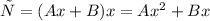 у = (Ax + B)x = A {x}^{2} + Bx