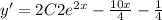 y' = 2C2 {e}^{2x} - \frac{10x}{4} - \frac{1}{4} \\