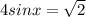 4sinx=\sqrt{2}