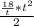 \frac{\frac{18}{t}*t^2 }{2}