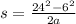 s =\frac{24^2 - 6^2}{2a}