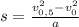 s = \frac{v_{0,5}^2 - v_{0}^2}{a}