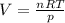 V=\frac{nRT}{p}