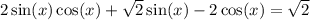 2\sin(x)\cos(x) + \sqrt{2}\sin(x) - 2\cos(x) = \sqrt{2}