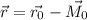 \vec{r} = \vec{r_{0}}-\vec{M_{0}}