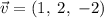 \vec{v} = (1,\; 2,\; -2)