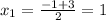 x_{1}=\frac{-1+3}{2}=1