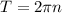 T=2\pi n