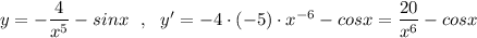 y=-\dfrac{4}{x^5}-sinx\ \ ,\ \ y'=-4\cdot (-5)\cdot x^{-6}-cosx=\dfrac{20}{x^6}-cosx