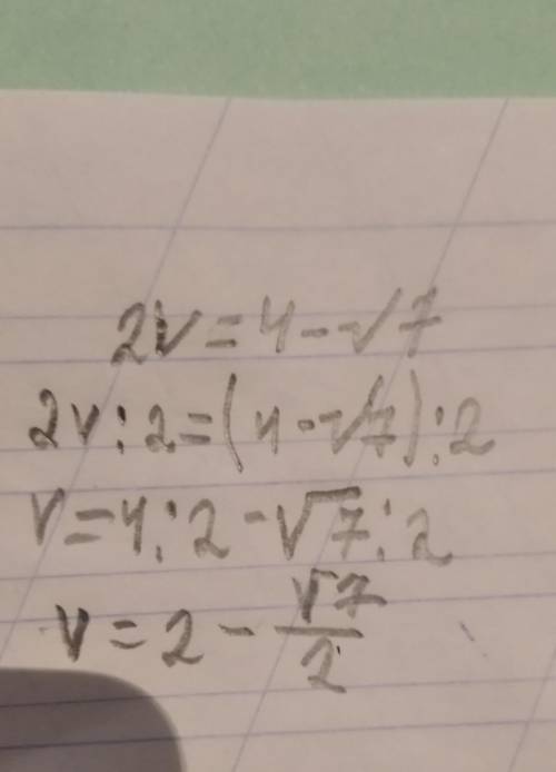 Реши уравнение: 2v=4–√7.
