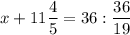 x + 11\dfrac{4}{5} = 36 : \dfrac{36}{19}